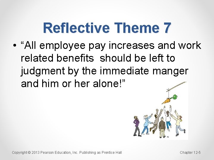 Reflective Theme 7 • “All employee pay increases and work related benefits should be