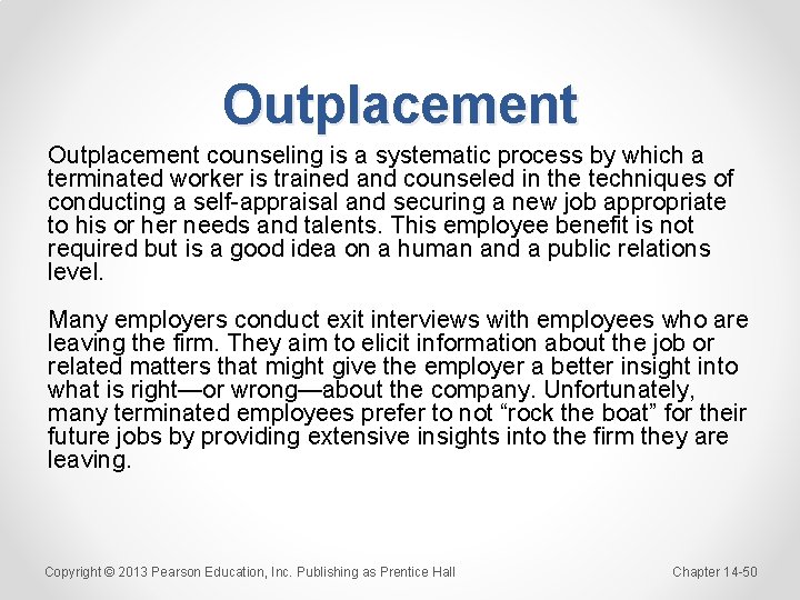 Outplacement counseling is a systematic process by which a terminated worker is trained and