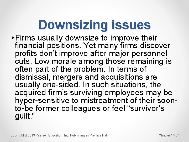 Downsizing issues • Firms usually downsize to improve their financial positions. Yet many firms