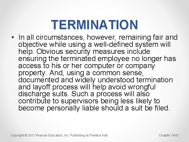 TERMINATION • In all circumstances, however, remaining fair and objective while using a well-defined
