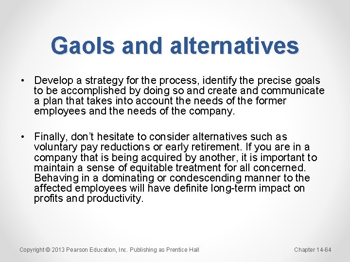 Gaols and alternatives • Develop a strategy for the process, identify the precise goals