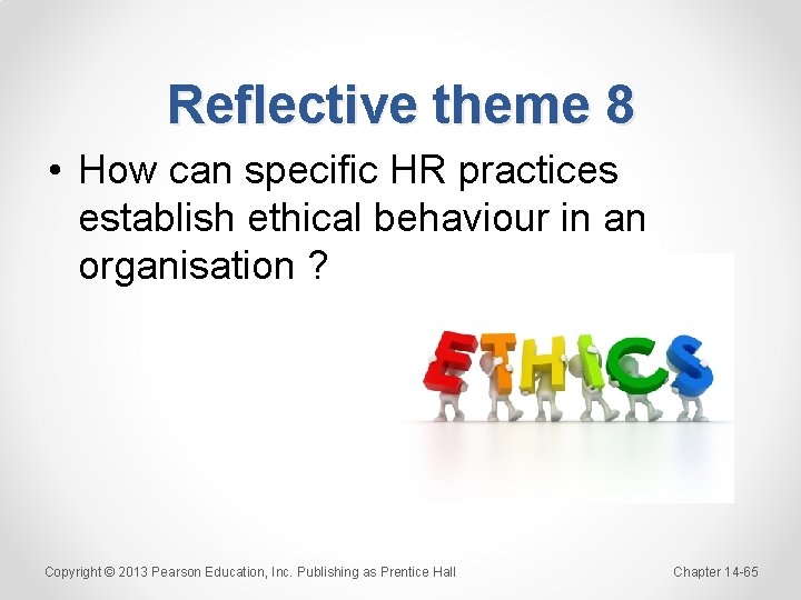Reflective theme 8 • How can specific HR practices establish ethical behaviour in an