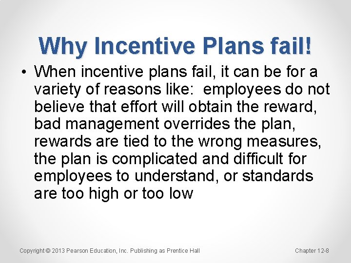 Why Incentive Plans fail! • When incentive plans fail, it can be for a