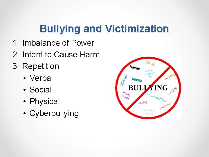 Bullying and Victimization 1. Imbalance of Power 2. Intent to Cause Harm 3. Repetition