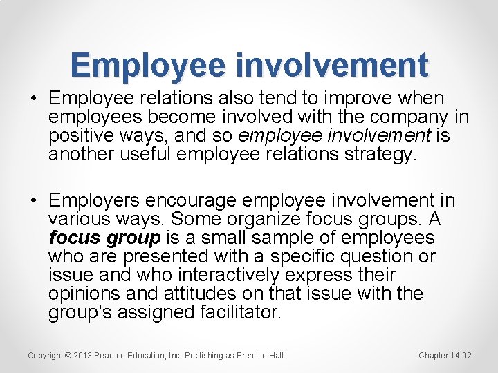 Employee involvement • Employee relations also tend to improve when employees become involved with
