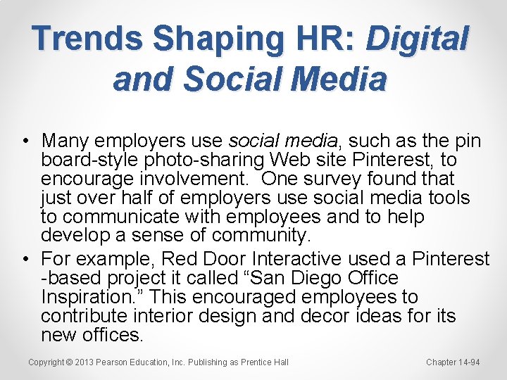 Trends Shaping HR: Digital and Social Media • Many employers use social media, such