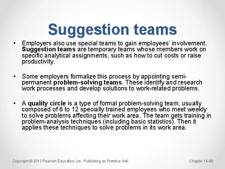 Suggestion teams • Employers also use special teams to gain employees’ involvement. Suggestion teams