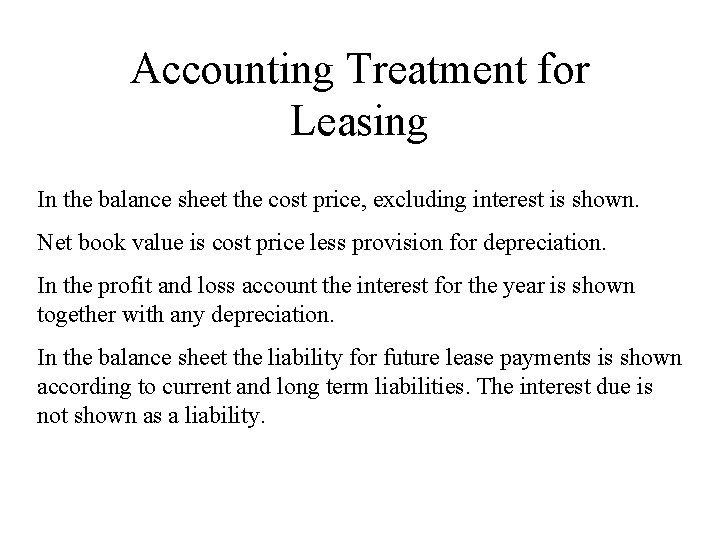 Accounting Treatment for Leasing In the balance sheet the cost price, excluding interest is
