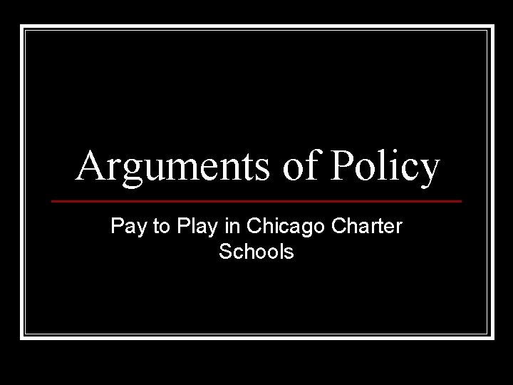 Arguments of Policy Pay to Play in Chicago Charter Schools 