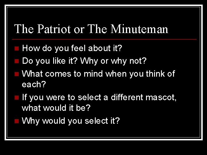 The Patriot or The Minuteman How do you feel about it? n Do you