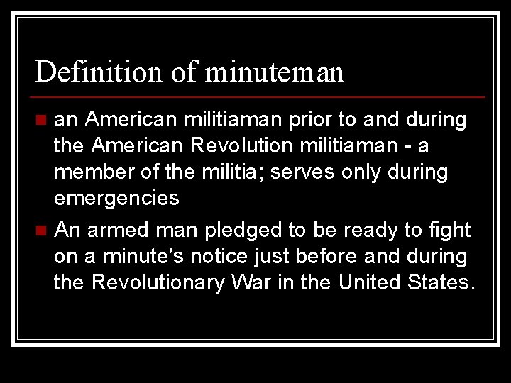 Definition of minuteman an American militiaman prior to and during the American Revolution militiaman