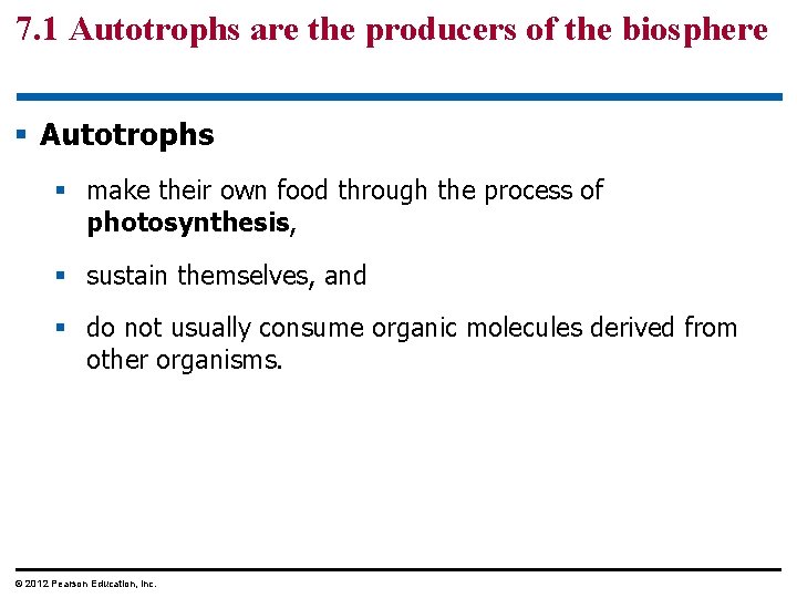 7. 1 Autotrophs are the producers of the biosphere § Autotrophs § make their