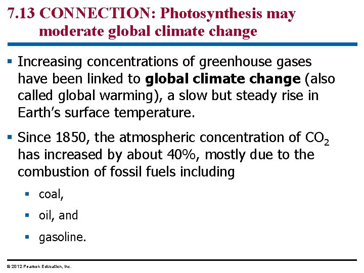 7. 13 CONNECTION: Photosynthesis may moderate global climate change § Increasing concentrations of greenhouse