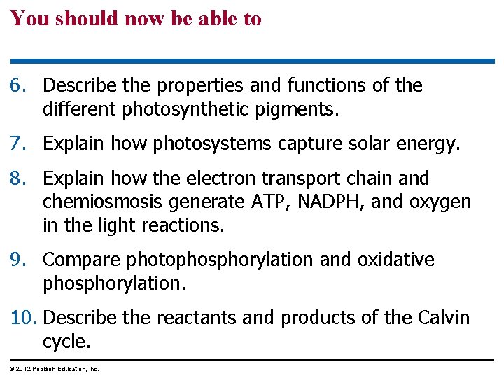 You should now be able to 6. Describe the properties and functions of the