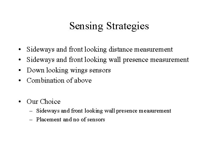 Sensing Strategies • • Sideways and front looking distance measurement Sideways and front looking
