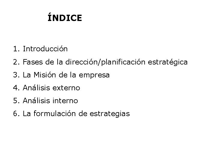ÍNDICE 1. Introducción 2. Fases de la dirección/planificación estratégica 3. La Misión de la