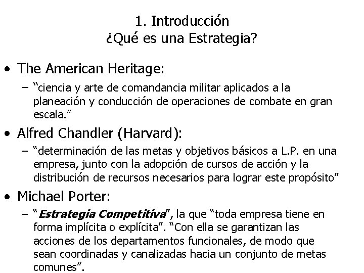 1. Introducción ¿Qué es una Estrategia? • The American Heritage: – “ciencia y arte