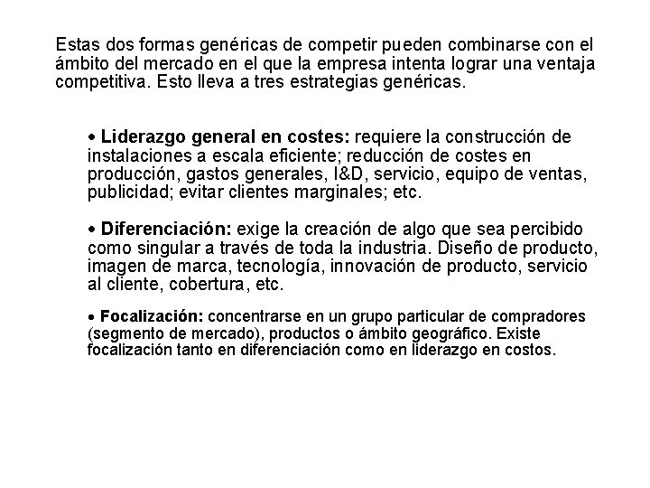 Estas dos formas genéricas de competir pueden combinarse con el ámbito del mercado en