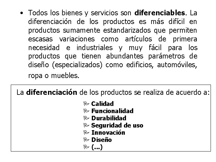  • Todos los bienes y servicios son diferenciables. La diferenciación de los productos