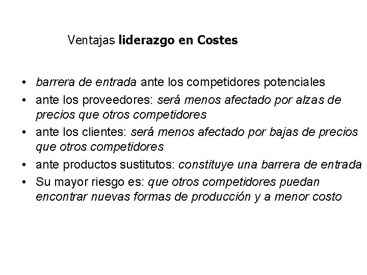 Ventajas liderazgo en Costes • barrera de entrada ante los competidores potenciales • ante