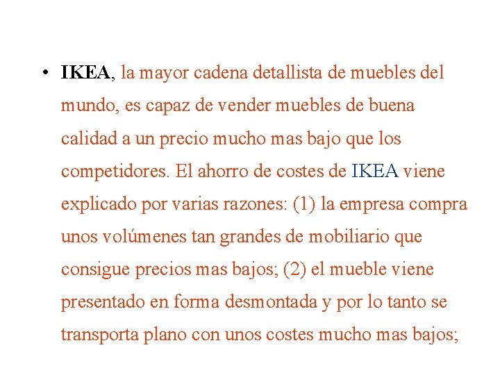  • IKEA, la mayor cadena detallista de muebles del mundo, es capaz de