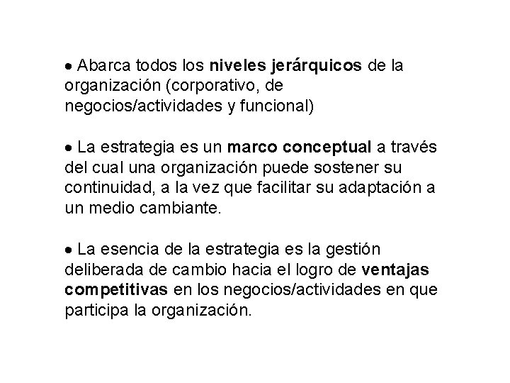 · Abarca todos los niveles jerárquicos de la organización (corporativo, de negocios/actividades y funcional)