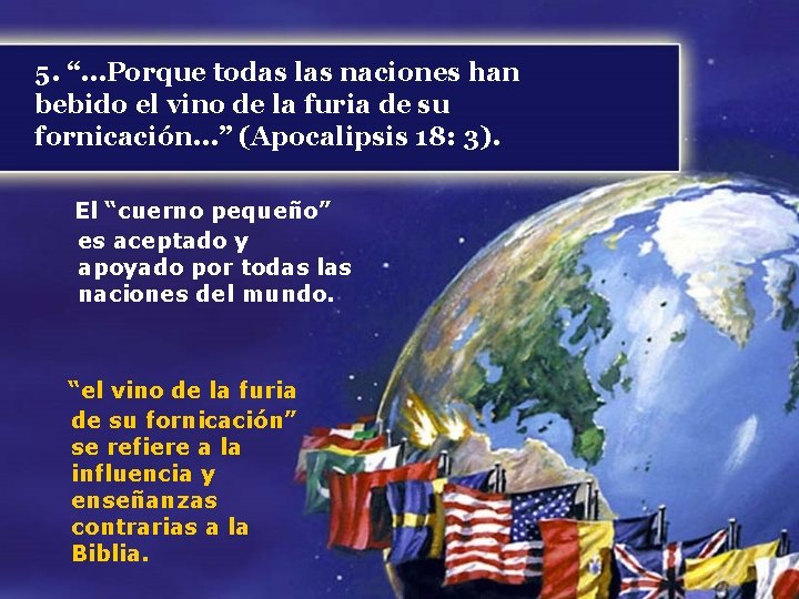 5. “. . . Porque todas las naciones han bebido el vino de la 5. “. . . Porque todas las naciones han bebido el vino de la