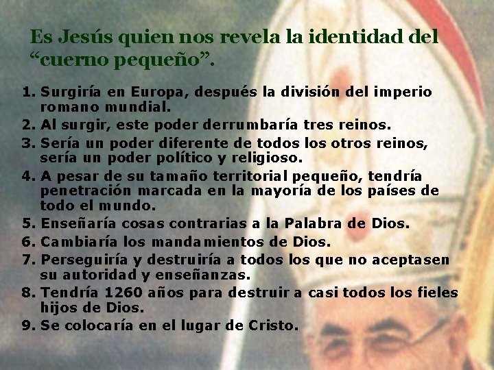 Es Jesús quien nos revela la identidad del “cuerno pequeño”. 1. Surgiría en Europa, Es Jesús quien nos revela la identidad del “cuerno pequeño”. 1. Surgiría en Europa,