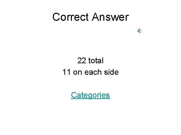 Correct Answer 22 total 11 on each side Categories 