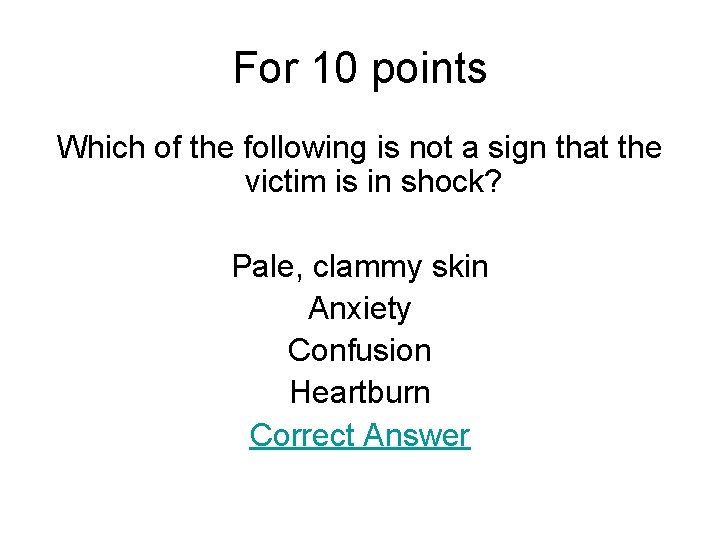 For 10 points Which of the following is not a sign that the victim