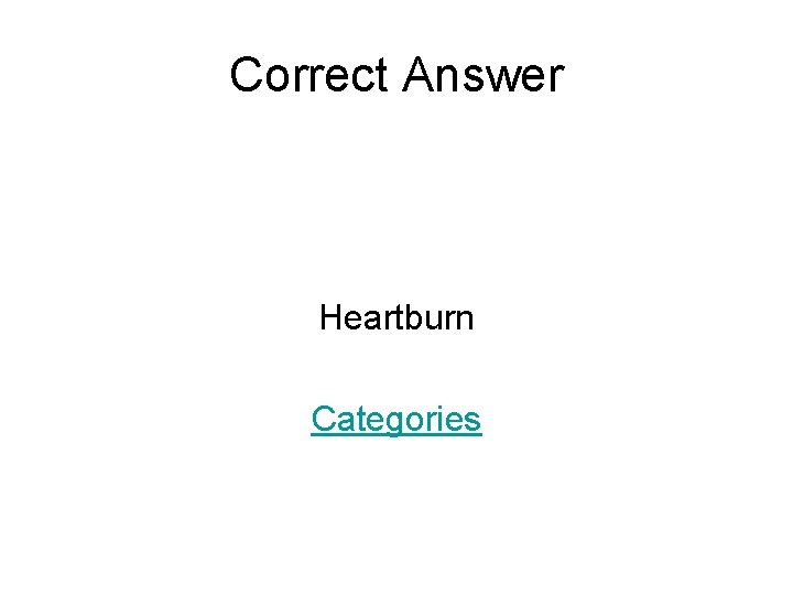 Correct Answer Heartburn Categories 