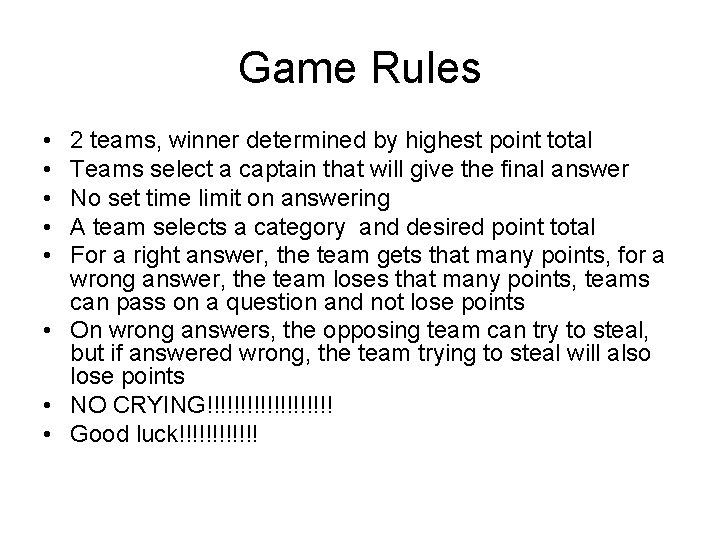 Game Rules • • • 2 teams, winner determined by highest point total Teams