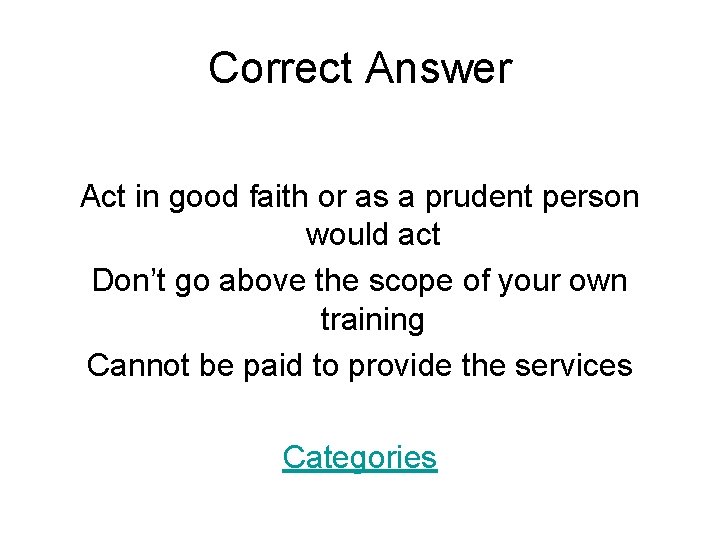 Correct Answer Act in good faith or as a prudent person would act Don’t