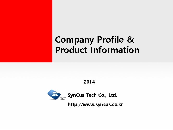 Company Profile and Product Information Company Profile & Product Information 2014 Syn. Cus Tech