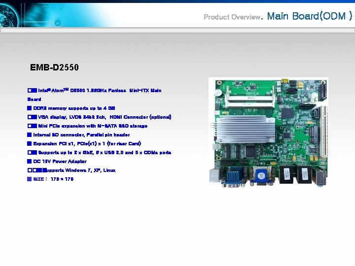 Product Overview. EMB-D 2550 �� ■ Intel® Atom™ D 2550 1. 86 GHz Fanless