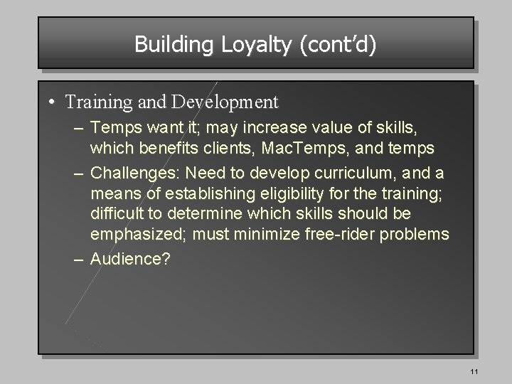 Building Loyalty (cont’d) • Training and Development – Temps want it; may increase value