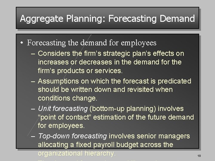 Aggregate Planning: Forecasting Demand • Forecasting the demand for employees – Considers the firm’s
