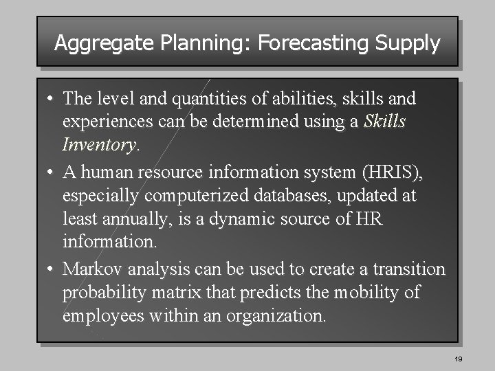 Aggregate Planning: Forecasting Supply • The level and quantities of abilities, skills and experiences