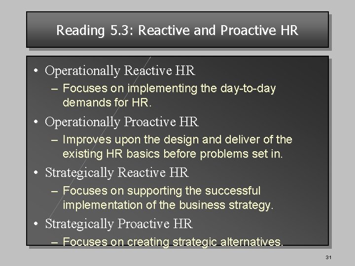 Reading 5. 3: Reactive and Proactive HR • Operationally Reactive HR – Focuses on