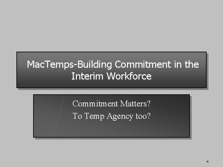 Mac. Temps-Building Commitment in the Interim Workforce Commitment Matters? To Temp Agency too? 4