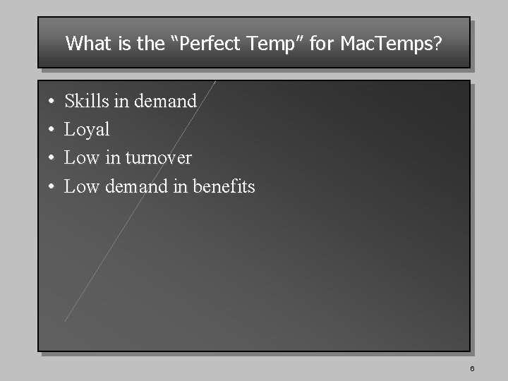 What is the “Perfect Temp” for Mac. Temps? • • Skills in demand Loyal