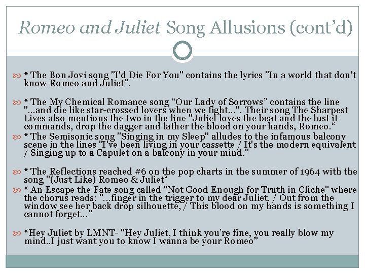 Romeo and Juliet Song Allusions (cont’d) * The Bon Jovi song "I'd Die For