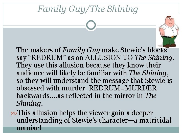 Family Guy/The Shining The makers of Family Guy make Stewie’s blocks say “REDRUM” as