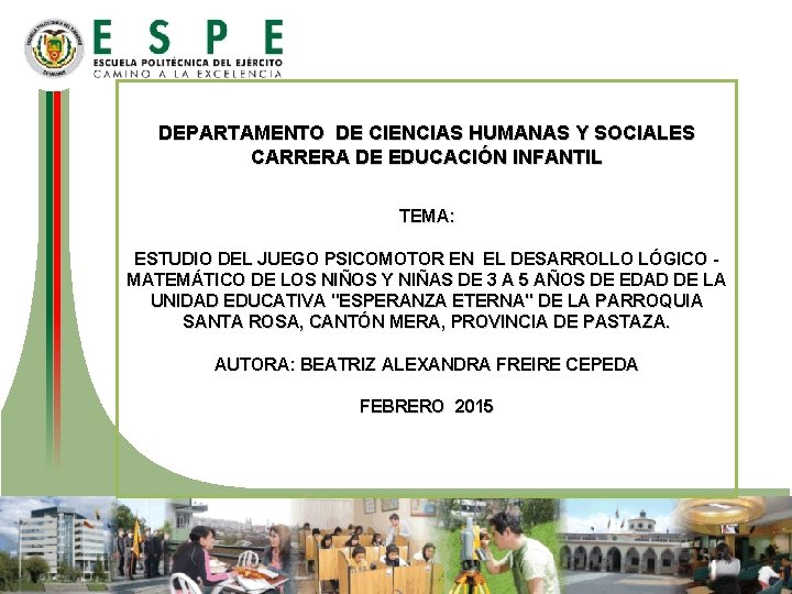 DEPARTAMENTO DE CIENCIAS HUMANAS Y SOCIALES CARRERA DE EDUCACIÓN INFANTIL TEMA: ESTUDIO DEL JUEGO DEPARTAMENTO DE CIENCIAS HUMANAS Y SOCIALES CARRERA DE EDUCACIÓN INFANTIL TEMA: ESTUDIO DEL JUEGO