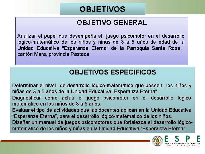 OBJETIVOS OBJETIVO GENERAL Analizar el papel que desempeña el juego psicomotor en el desarrollo OBJETIVOS OBJETIVO GENERAL Analizar el papel que desempeña el juego psicomotor en el desarrollo