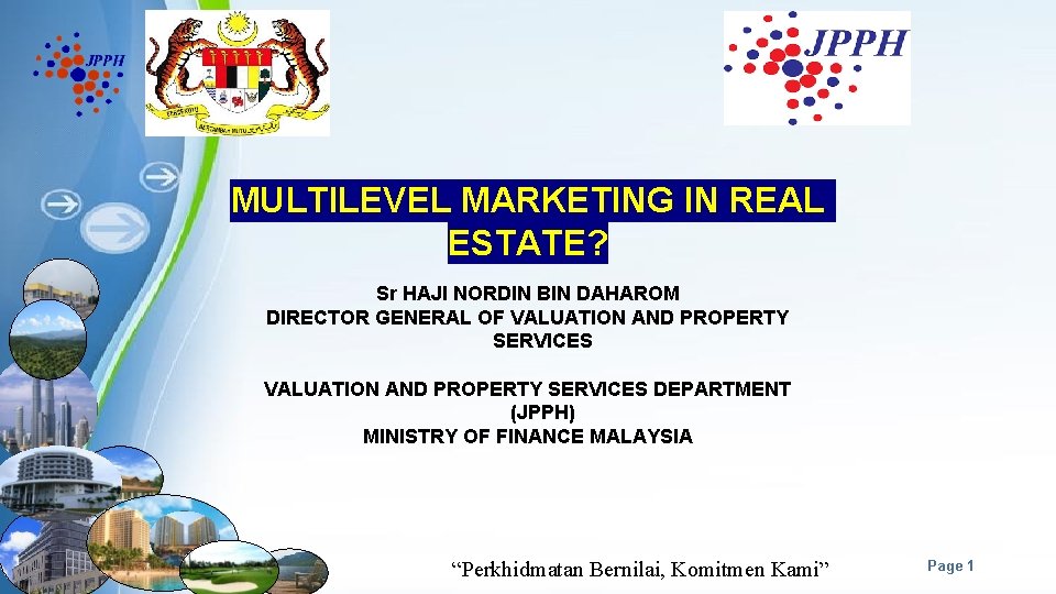 MULTILEVEL MARKETING IN REAL ESTATE? Sr HAJI NORDIN BIN DAHAROM DIRECTOR GENERAL OF VALUATION