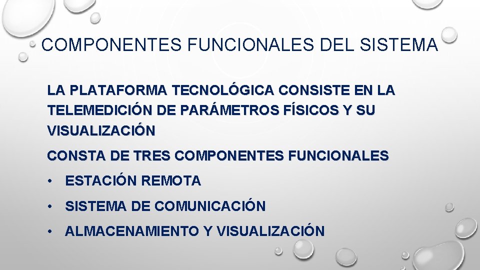 COMPONENTES FUNCIONALES DEL SISTEMA LA PLATAFORMA TECNOLÓGICA CONSISTE EN LA TELEMEDICIÓN DE PARÁMETROS FÍSICOS COMPONENTES FUNCIONALES DEL SISTEMA LA PLATAFORMA TECNOLÓGICA CONSISTE EN LA TELEMEDICIÓN DE PARÁMETROS FÍSICOS
