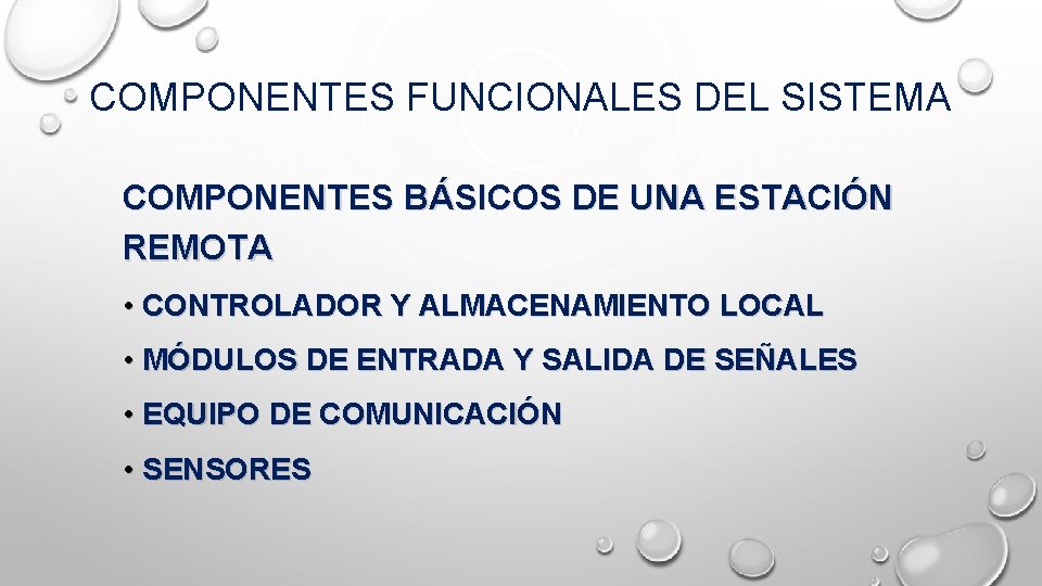 COMPONENTES FUNCIONALES DEL SISTEMA COMPONENTES BÁSICOS DE UNA ESTACIÓN REMOTA • CONTROLADOR Y ALMACENAMIENTO COMPONENTES FUNCIONALES DEL SISTEMA COMPONENTES BÁSICOS DE UNA ESTACIÓN REMOTA • CONTROLADOR Y ALMACENAMIENTO