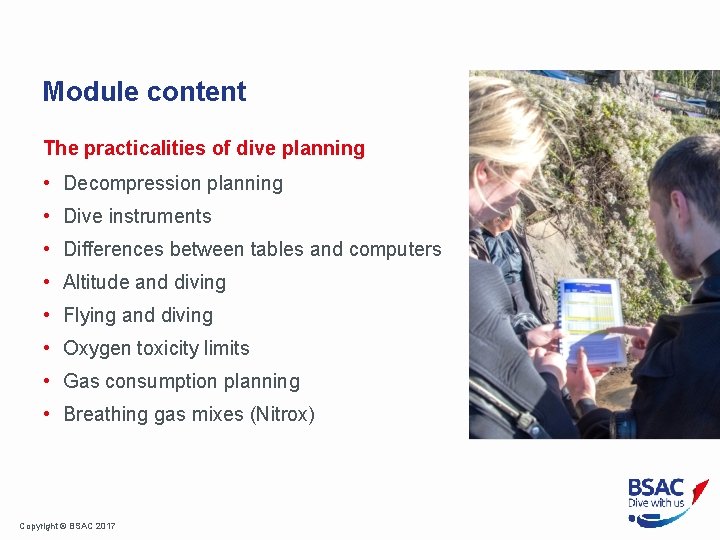 Module content The practicalities of dive planning • Decompression planning • Dive instruments •