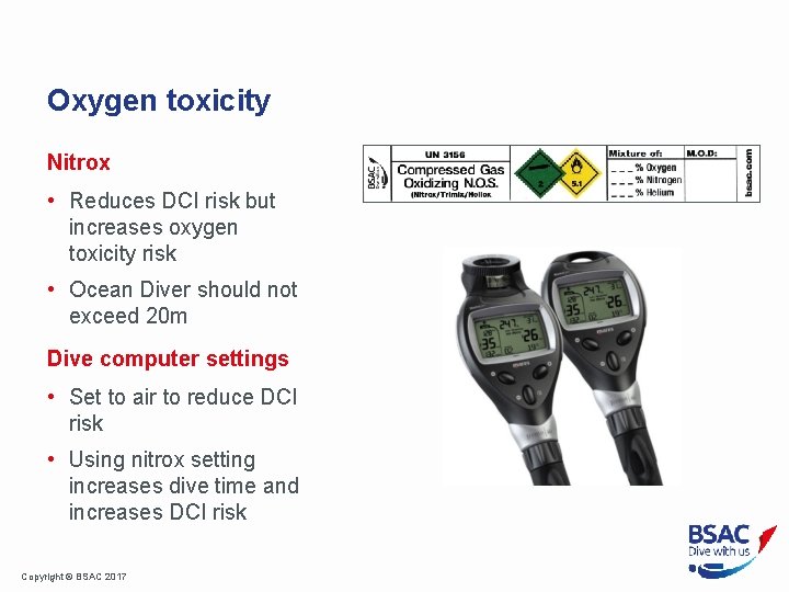 Oxygen toxicity Nitrox • Reduces DCI risk but increases oxygen toxicity risk • Ocean